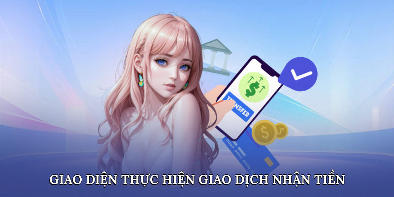 Giao diện thực hiện giao dịch nhận tiền
