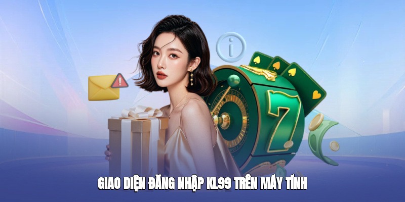 Giao diện đăng nhập kl99 trên máy tính