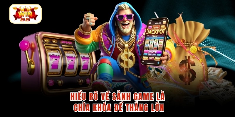Hiểu rõ về sảnh game là chìa khóa để thắng lớn