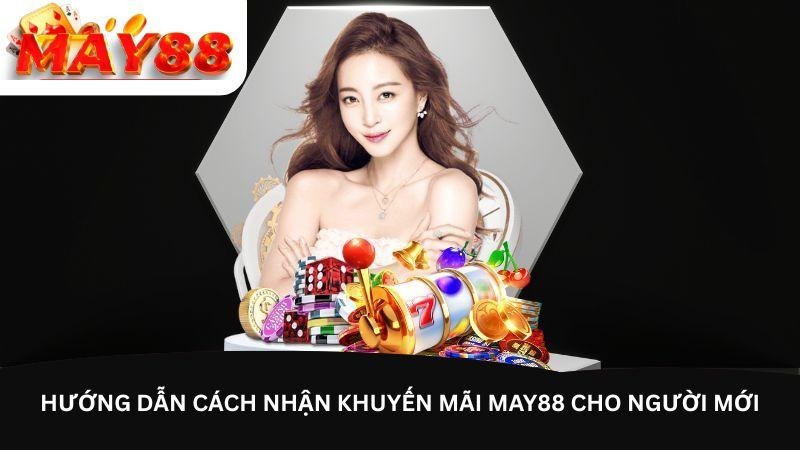Hướng dẫn cách nhận khuyến mãi May88 cho người mới