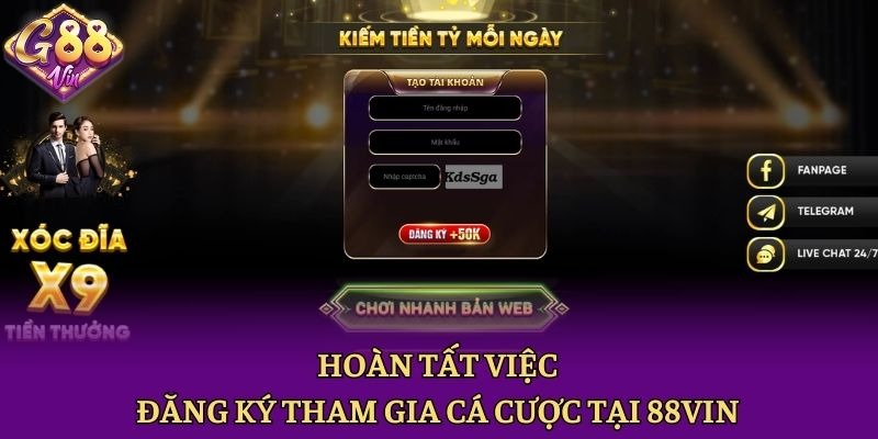 Hoàn tất việc đăng ký tham gia cá cược tại 88vin