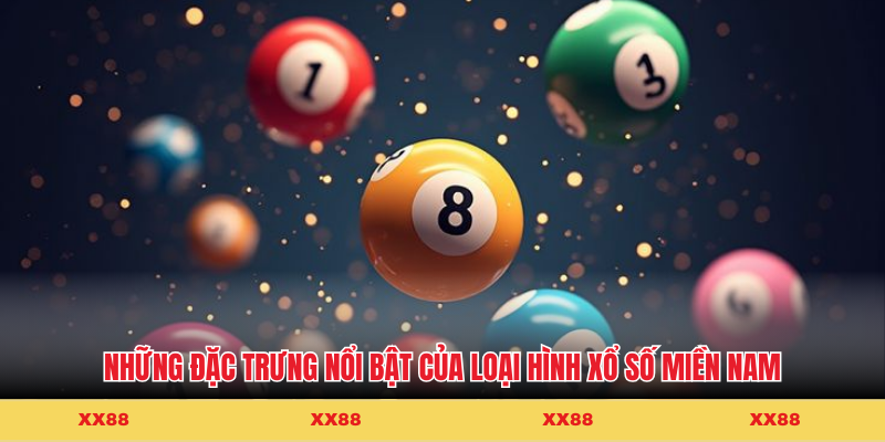 Những đặc trưng nổi bật của loại hình xổ số miền nam