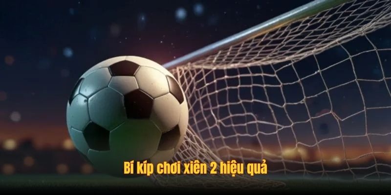 Bí kíp chơi xiên 2 hiệu quả