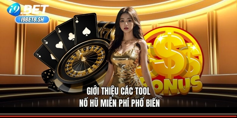 Giới thiệu các Tool nổ hũ miễn phí phổ biến