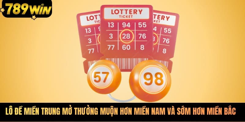 Lô đề miền Trung mở thưởng muộn hơn miền Nam và sớm hơn miền Bắc