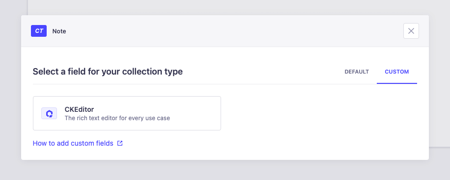 CKEditor custom field available when creating a collection type in Strapi.